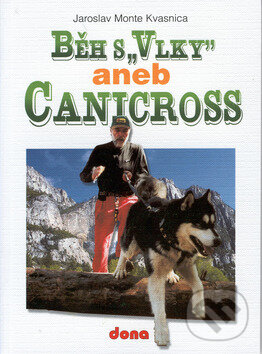 Kniha: Běh s vlky aneb canicross (Jaroslav Monte Kvasnica). Dona, 2002 Kniha: Běh s vlky aneb canicross (Jaroslav Monte Kvasnica). Dona, 2002