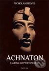 Kniha: Achnaton (Nicholas Reeves). Paseka, 2003 Kniha: Achnaton (Nicholas Reeves). Paseka, 2003