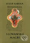 Kniha: Slovanská magie (Jozef Karika). Vodnář, 2003 Kniha: Slovanská magie (Jozef Karika). Vodnář, 2003