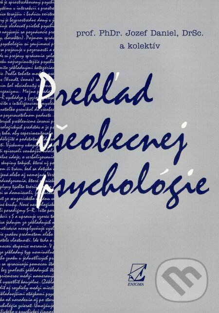 Kniha: Prehľad všeobecnej psychológie (Jozef Daniel a kolektív). Enigma, 2005 Kniha: Prehľad všeobecnej psychológie (Jozef Daniel a kolektív). Enigma, 2005