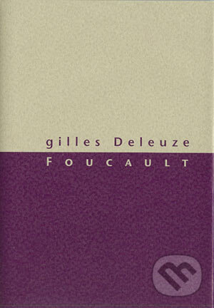 Kniha: Foucault (Gilles Deleuze). Herrmann & synové, 2003 Kniha: Foucault (Gilles Deleuze). Herrmann & synové, 2003