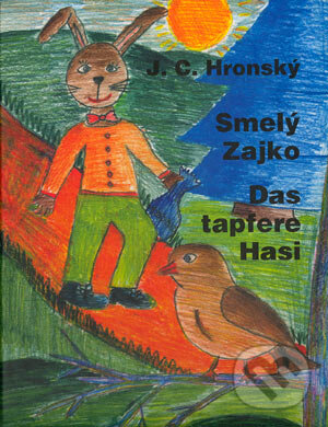 Kniha: Smelý Zajko / Das tapfere Hasi (Jozef Cíger Hronský). Vydavateľstvo Lingua Slovaca Kniha: Smelý Zajko / Das tapfere Hasi (Jozef Cíger Hronský). Vydavateľstvo Lingua Slovaca