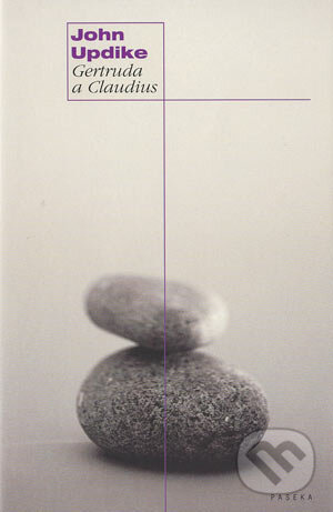 Kniha: Gertruda a Claudius (John Updike). Paseka, 2003 Kniha: Gertruda a Claudius (John Updike). Paseka, 2003