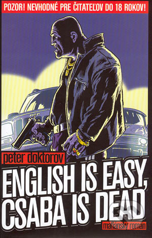Kniha: English is easy, Csaba is dead (Peter Doktorov). Slovart, 2004 Kniha: English is easy, Csaba is dead (Peter Doktorov). Slovart, 2004