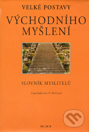 Kniha: Velké postavy východního myšlení (Ian P. McGreal). Prostor, 2004 Kniha: Velké postavy východního myšlení (Ian P. McGreal). Prostor, 2004