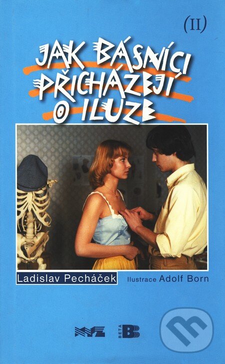 Kniha: Jak básníci přicházejí o iluze (Ladislav Pecháček). BETA - Dobrovský, 2004 Kniha: Jak básníci přicházejí o iluze (Ladislav Pecháček). BETA - Dobrovský, 2004