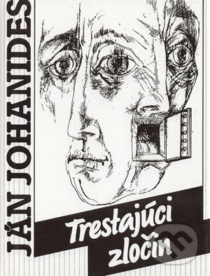 Kniha: Trestajúci zločin (Ján Johanides). Slovenský spisovateľ, 1995 Kniha: Trestajúci zločin (Ján Johanides). Slovenský spisovateľ, 1995