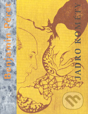 Kniha: Jadro kométy (Benjamin Péret). Slovenský spisovateľ, 1995 Kniha: Jadro kométy (Benjamin Péret). Slovenský spisovateľ, 1995