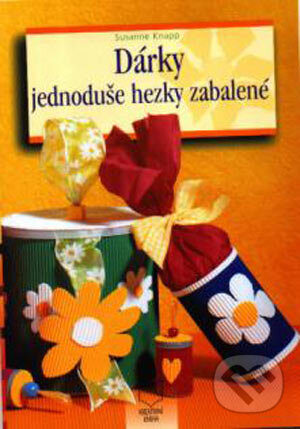 Kniha: Dárky jednoduše hezky zabalené (Susanne Knapp). Kreativní Kniha, 2000 Kniha: Dárky jednoduše hezky zabalené (Susanne Knapp). Kreativní Kniha, 2000
