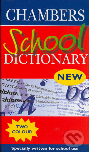 Kniha: Chambers School Dictionary (Autorský kolektiv). Chambers, 2003 Kniha: Chambers School Dictionary (Autorský kolektiv). Chambers, 2003