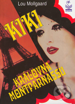 Kniha: Kiki, královna Montparnassu (Lou Mollgaard). Petrklíč, 1997 Kniha: Kiki, královna Montparnassu (Lou Mollgaard). Petrklíč, 1997