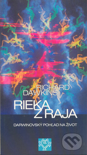 Kniha: Rieka z raja (Richard Dawkins). Archa, 1996 Kniha: Rieka z raja (Richard Dawkins). Archa, 1996