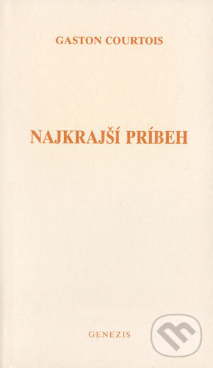 Kniha: Najkrajší príbeh (Gaston Courtois). Genesis, 1990 Kniha: Najkrajší príbeh (Gaston Courtois). Genesis, 1990