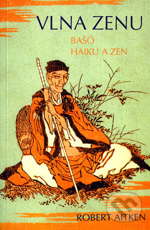 Kniha: Vlna zenu (Robert Aitken). Pragma, 2004 Kniha: Vlna zenu (Robert Aitken). Pragma, 2004
