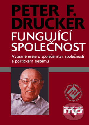 Kniha: Fungující společnost (Peter F. Drucker). Management Press, 2004 Kniha: Fungující společnost (Peter F. Drucker). Management Press, 2004