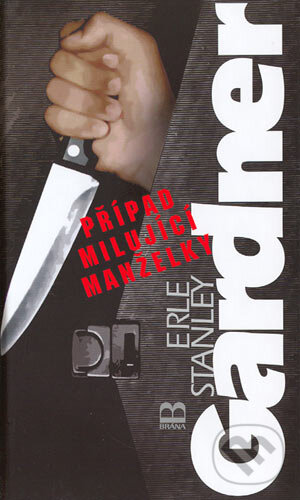 Kniha: Případ milující manželky (Erle Stanley Gardner). Brána, 2004 Kniha: Případ milující manželky (Erle Stanley Gardner). Brána, 2004