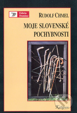 Kniha: Moje slovenské pochybnosti (Rudolf Chmel). Kalligram, 2004 Kniha: Moje slovenské pochybnosti (Rudolf Chmel). Kalligram, 2004
