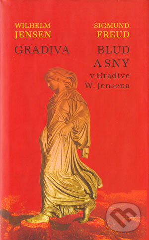 Kniha: Gradiva. Blud a sny Gradive W. Jensena. (Sigmund Freud a Wilhelm Jensen). Marenčin PT, 2002 Kniha: Gradiva. Blud a sny Gradive W. Jensena. (Sigmund Freud a Wilhelm Jensen). Marenčin PT, 2002
