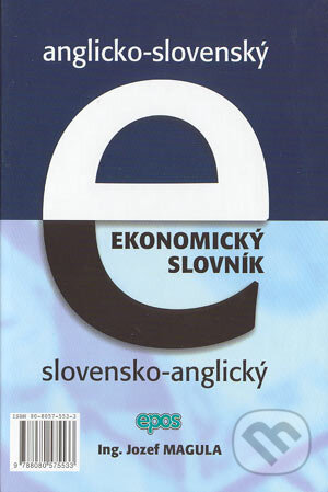 Kniha: Anglicko-slovenský, slovensko-anglický ekonomický slovník (Jozef Magula). Epos, 2004 Kniha: Anglicko-slovenský, slovensko-anglický ekonomický slovník (Jozef Magula). Epos, 2004