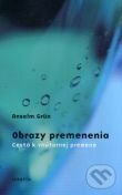 Kniha: Obrazy premenenia (Anselm Grün). Karmelitánske nakladateľstvo, 2003 Kniha: Obrazy premenenia (Anselm Grün). Karmelitánske nakladateľstvo, 2003