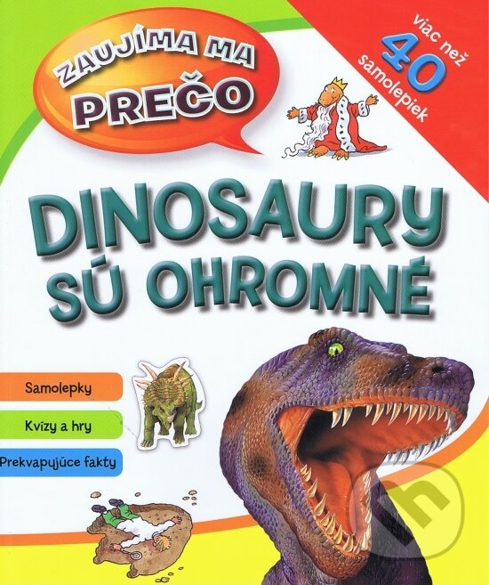 Kniha: Dinosaury sú ohromné (Svojtka&Co.). Svojtka&Co., 2013 Kniha: Dinosaury sú ohromné (Svojtka&Co.). Svojtka&Co., 2013