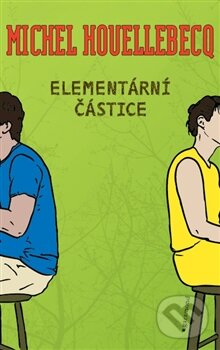 Kniha: Elementární částice (Michel Houellebecq). Garamond, 2013 Kniha: Elementární částice (Michel Houellebecq). Garamond, 2013