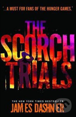 Kniha: The Scorch Trials (James Dashner). Chicken House, 2011 Kniha: The Scorch Trials (James Dashner). Chicken House, 2011