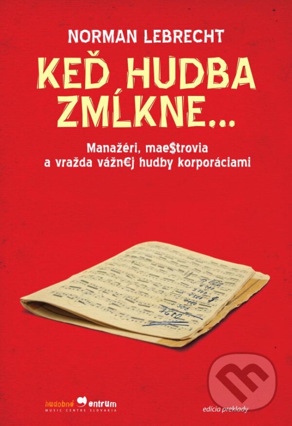 Kniha: Keď hudba zmĺkne... (Norman Lebrecht). Hudobné centrum, 2011 Kniha: Keď hudba zmĺkne... (Norman Lebrecht). Hudobné centrum, 2011