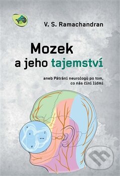 Kniha: Mozek a jeho tajemství (V.S. Ramachandran). Dybbuk, 2013 Kniha: Mozek a jeho tajemství (V.S. Ramachandran). Dybbuk, 2013