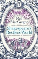 Kniha: Shakespeare's Restless World (Neil MacGregor). Allen Lane, 2013 Kniha: Shakespeare's Restless World (Neil MacGregor). Allen Lane, 2013