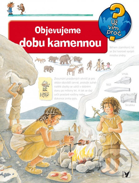 Kniha: Objevujeme dobu kamennou (Albatros CZ). Albatros CZ, 2013 Kniha: Objevujeme dobu kamennou (Albatros CZ). Albatros CZ, 2013