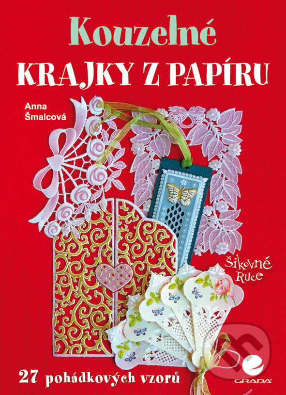 Kouzelné krajky z papíru - Anna Šmalcová, Grada, 2010