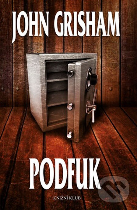 Kniha: Podfuk (John Grisham). Knižní klub, 2013 Kniha: Podfuk (John Grisham). Knižní klub, 2013