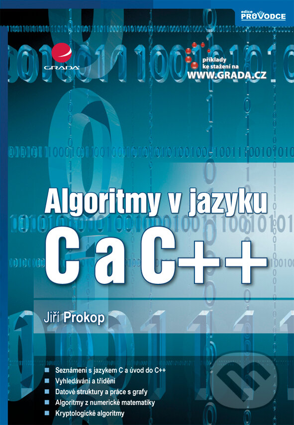 E-kniha: Algoritmy v jazyku C a C++ (Jiří Prokop). Grada, 2012 E-kniha: Algoritmy v jazyku C a C++ (Jiří Prokop). Grada, 2012