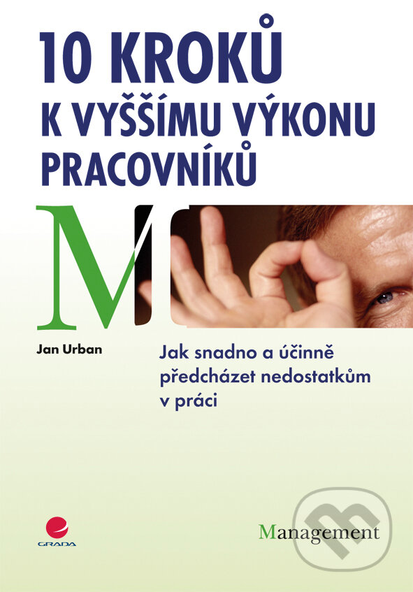 E-kniha: 10 kroků k vyššímu výkonu pracovníků (Jan Urban). Grada, 2012 E-kniha: 10 kroků k vyššímu výkonu pracovníků (Jan Urban). Grada, 2012
