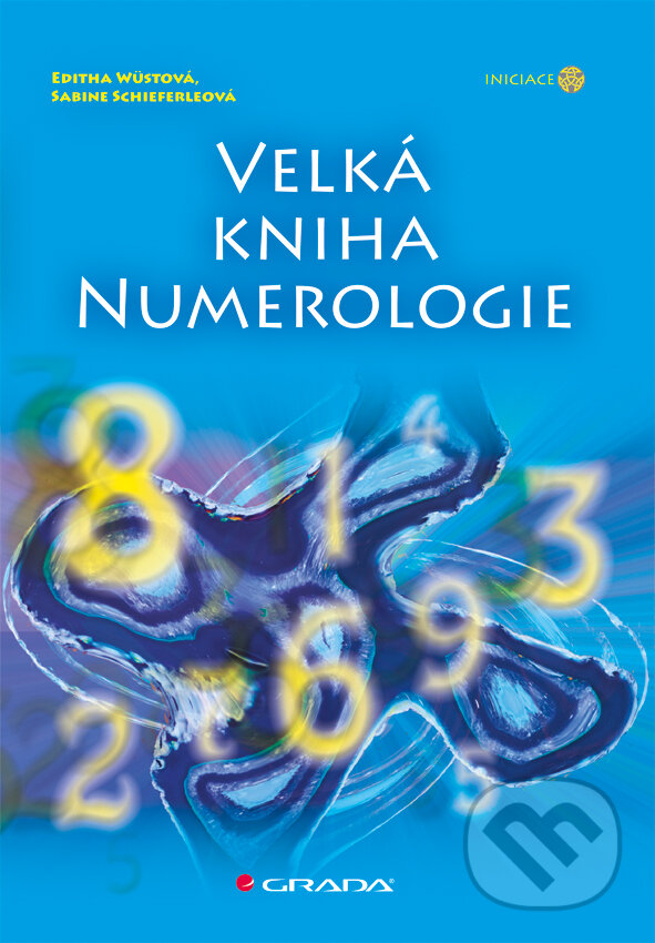 E-kniha: Velká kniha numerologie (Editha Wüstová a Sabine Schieferleová). Grada, 2012 E-kniha: Velká kniha numerologie (Editha Wüstová a Sabine Schieferleová). Grada, 2012