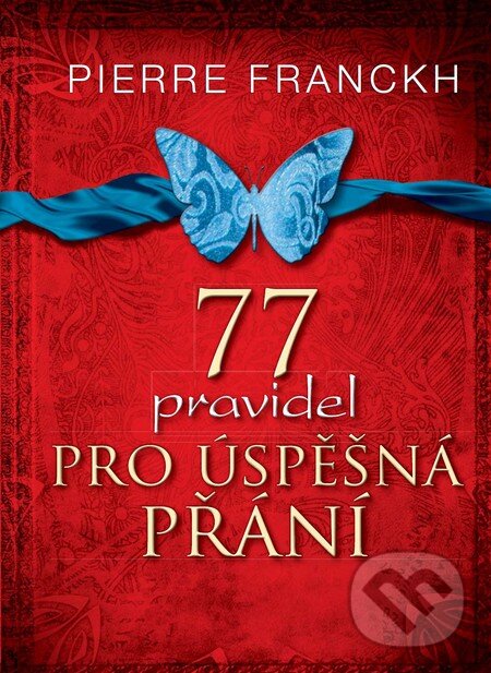 Kniha: 77 pravidel pro úspěšná přání (Pierre Franckh). ANAG, 2013 Kniha: 77 pravidel pro úspěšná přání (Pierre Franckh). ANAG, 2013