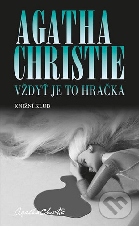 Kniha: Vždyť je to hračka (Agatha Christie). Knižní klub, 2013 Kniha: Vždyť je to hračka (Agatha Christie). Knižní klub, 2013