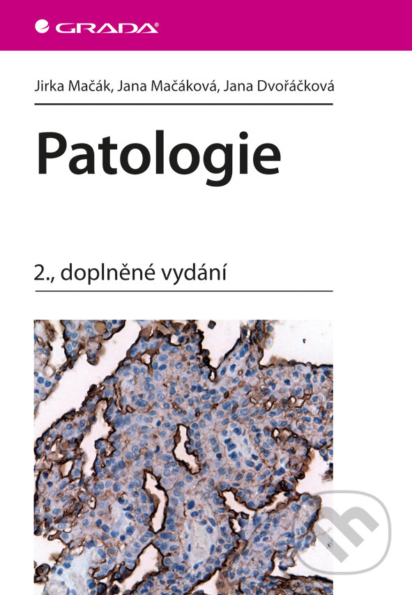 E-kniha: Patologie (Jana Dvořáčková, Jana Mačáková a Jirka Mačák). Grada, 2012 E-kniha: Patologie (Jana Dvořáčková, Jana Mačáková a Jirka Mačák). Grada, 2012
