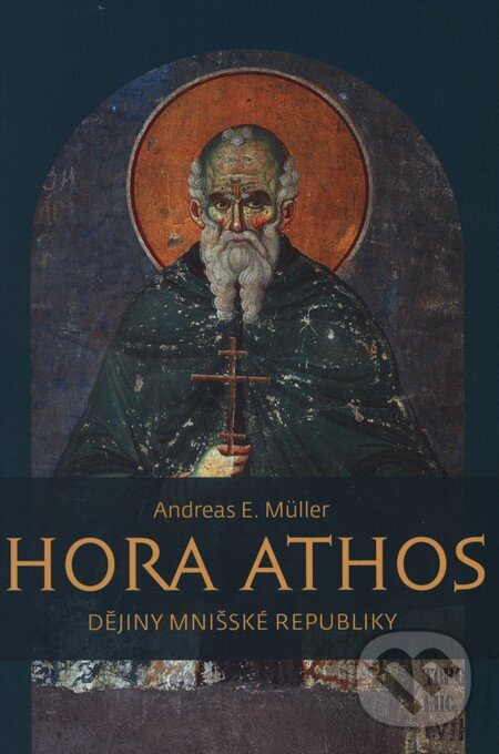 Kniha: Hora Athos (Andreas E. Müller). Pavel Mervart, 2013 Kniha: Hora Athos (Andreas E. Müller). Pavel Mervart, 2013