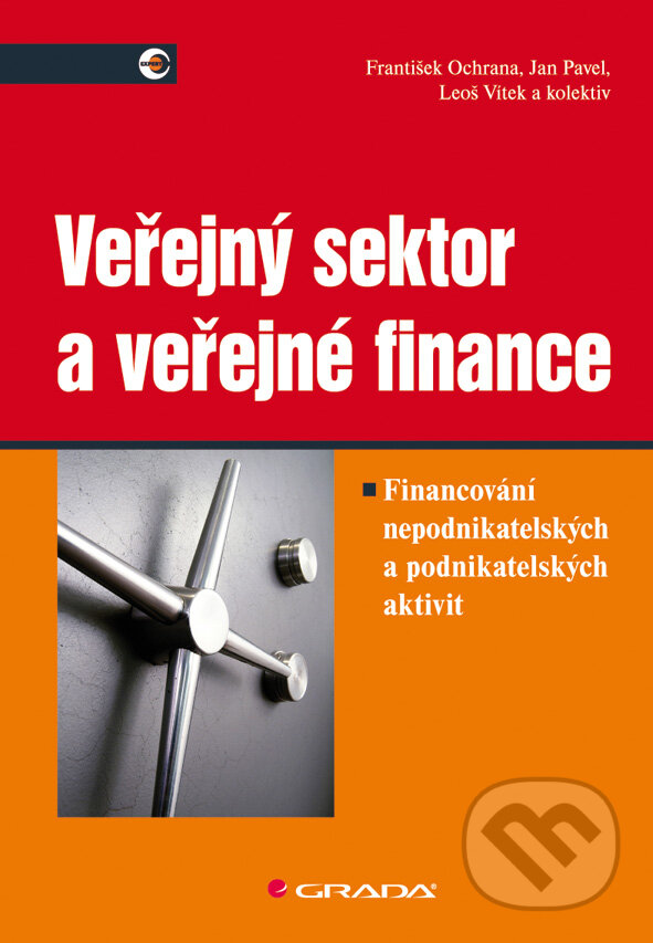 Veřejný sektor a veřejné finance - František Ochrana, Jan Pavel, Leoš Vítek a kol., Grada, 2010