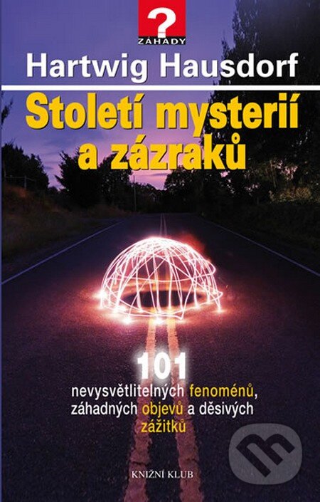 Kniha: Století mystérií a zázraků (Hartwig Hausdorf). Knižní klub, 2013 Kniha: Století mystérií a zázraků (Hartwig Hausdorf). Knižní klub, 2013