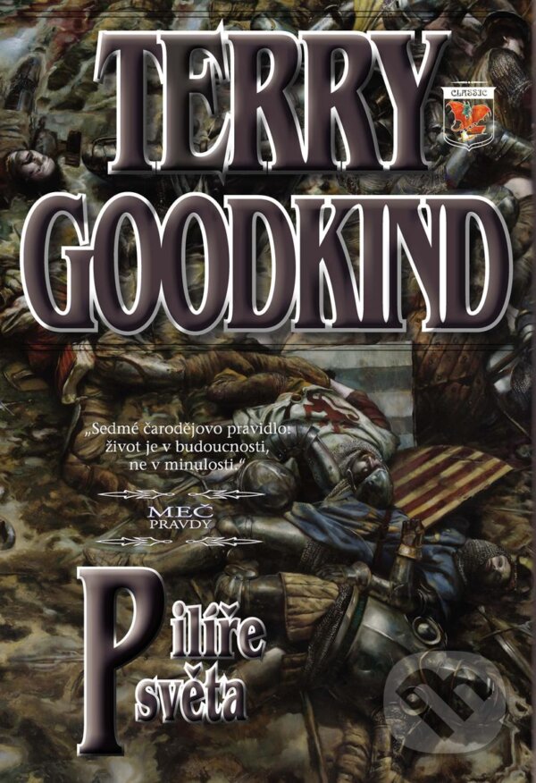 Kniha: Pilíře světa VII. (Terry Goodkind). Classic, 2013 Kniha: Pilíře světa VII. (Terry Goodkind). Classic, 2013