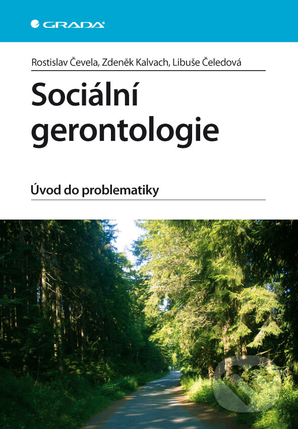 E-kniha: Sociální gerontologie (Libuše Čeledová, Rostislav Čevela a Zdeněk Kalvach). Grada, 2012 E-kniha: Sociální gerontologie (Libuše Čeledová, Rostislav Čevela a Zdeněk Kalvach). Grada, 2012