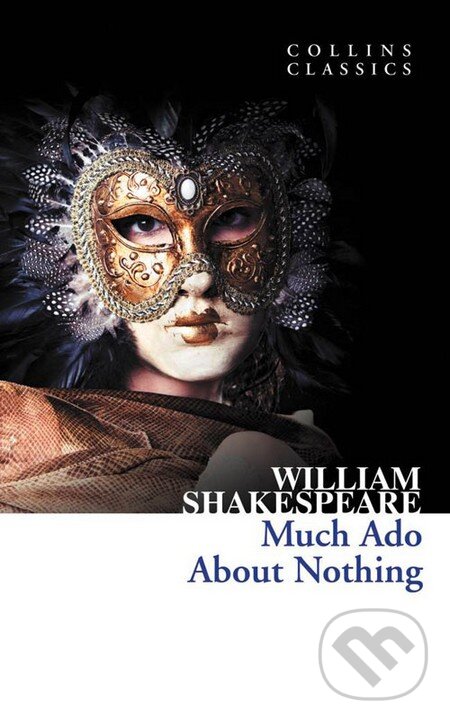 Kniha: Much Ado About Nothing (William Shakespeare). HarperCollins, 2011 Kniha: Much Ado About Nothing (William Shakespeare). HarperCollins, 2011
