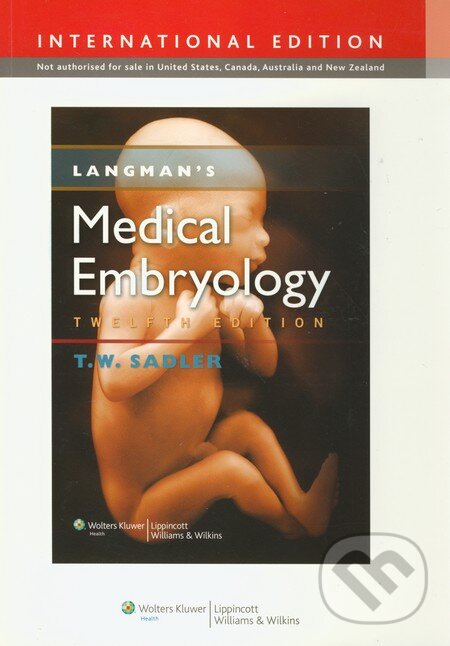 Kniha: Langman's Medical Embryology (T.W. Sadler). Lippincott Williams & Wilkins, 2011 Kniha: Langman's Medical Embryology (T.W. Sadler). Lippincott Williams & Wilkins, 2011