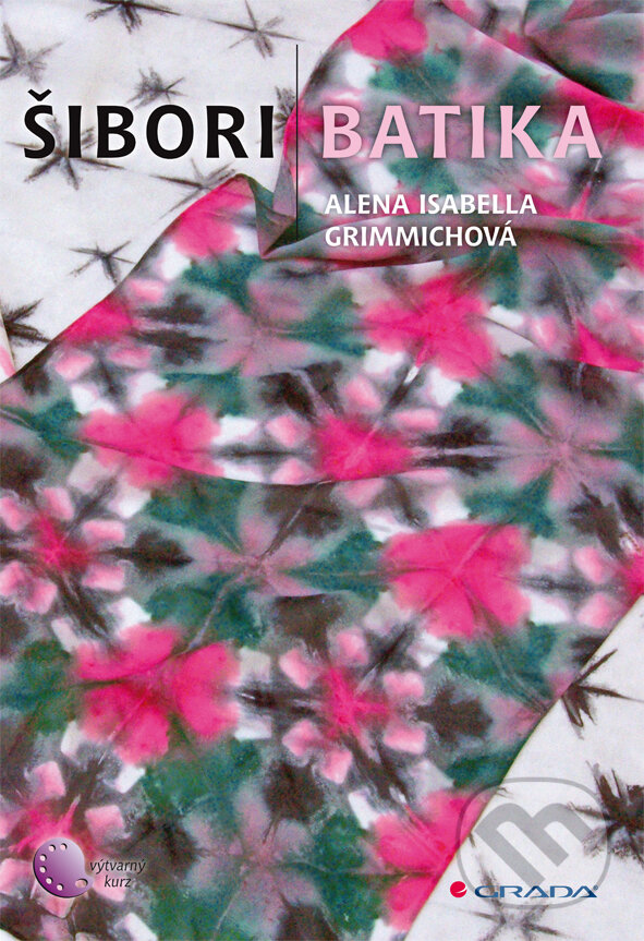 E-kniha: Šibori batika (Alena Isabella Grimmichová). Grada, 2012 E-kniha: Šibori batika (Alena Isabella Grimmichová). Grada, 2012