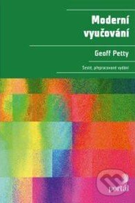 Kniha: Moderní vyučování (Geoffrey Petty). Portál, 2013 Kniha: Moderní vyučování (Geoffrey Petty). Portál, 2013