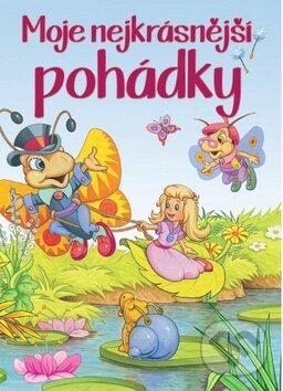 Kniha: Moje nejkrásnější pohádky (Ottovo nakladatelství). Ottovo nakladatelství, 2013 Kniha: Moje nejkrásnější pohádky (Ottovo nakladatelství). Ottovo nakladatelství, 2013