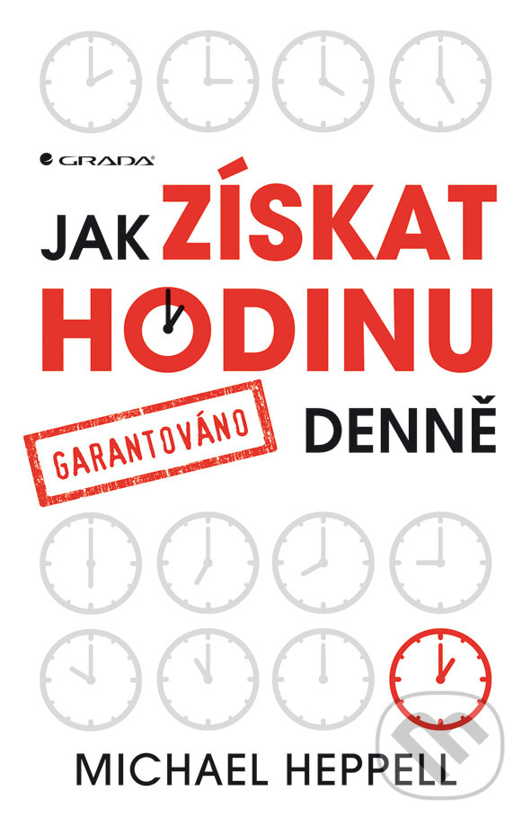 E-kniha: Jak získat hodinu denně (Michael Heppell). Grada, 2012 E-kniha: Jak získat hodinu denně (Michael Heppell). Grada, 2012